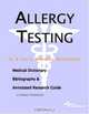 Allergy Testing - A Medical Dictionary, Bibliography, and Annotated Research Guide to Internet References, Icon Health Publications 