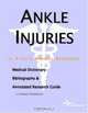 Ankle Injuries - A Medical Dictionary, Bibliography, and Annotated Research Guide to Internet References, Icon Health Publications 