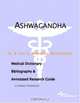 Ashwagandha - A Medical Dictionary, Bibliography, and Annotated Research Guide to Internet References, Icon Health Publications 