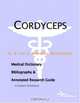 Cordyceps: A Medical Dictionary, Bibliography, And Annotated Research Guide To Internet References, Icon Health Publications 