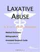 Laxative Abuse: A Medical Dictionary, Bibliography, And Annotated Research Guide To Internet References, Icon Health Publications 