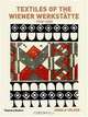 Textiles of the Wiener Werkstatte: 1910-1932, Angela Volker, Ruperta Pichler 