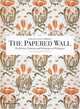 The Papered Wall: The History, Patterns and Techniques of Wallpaper, Second Edition, 