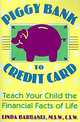 Piggy Bank to Credit Card: Teach Your Child the Financial Facts of Life, Linda Barbanel 
