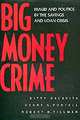 Big Money Crime: Fraud and Politics in the Savings and Loan Crisis, Kitty Calavita, Henry N. Pontell, Robert H. Tillman 