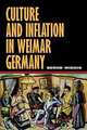 Culture and Inflation in Weimar Germany (Weimar and Now: German Cultural Criticism), Bernd Widdig 