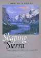 Shaping the Sierra: Nature, Culture, and Conflict in the Changing West, Timothy P. Duane 