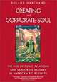 Creating the Corporate Soul: The Rise of Public Relations and Corporate Imagery in American Big Business, Roland Marchand 