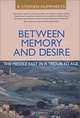 Between Memory and Desire: The Middle East in a Troubled Age, R. Stephen Humphreys 