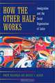 How the Other Half Works: Immigration and the Social Organization of Labor, Roger Waldinger, Michael I. Lichter 