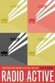 Radio Active : Advertising and Consumer Activism, 1935-1947, Kathy M. Newman 