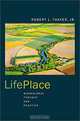 LifePlace: Bioregional Thought and Practice, Robert L. Thayer 