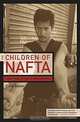 The Children of Nafta: Labor Wars on the U.S./Mexico Border, David Bacon 