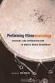 Performing Ethnomusicology: Teaching and Representation in World Music Ensembles, 