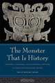 The Monster That Is History: History, Violence, and Fictional Writing in Twentieth-Century China (Philip E. Lilienthal Book in Asian Studies), David Wang 