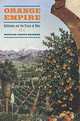 Orange Empire: California and the Fruits of Eden, Douglas Cazaux Sackman 