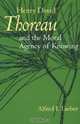 Henry David Thoreau and the Moral Agency of Knowing, Alfred I. Tauber 