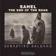 Sahel: The End of the Road (Series in Contemporary Photography, 3), Sebastiao Salgado, Orville Schell, Fred Ritchin, Eduardo Galeano, Lelia Wanick Salgado 