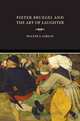 Pieter Bruegel and the Art of Laughter (Ahmanson-Murphy Fine Arts Books), Walter S. Gibson 