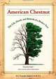American Chestnut: The Life, Death, and Rebirth of a Perfect Tree, Susan Freinkel 