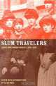 Slum Travelers: Ladies and London Poverty, 1860-1920, 