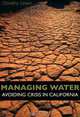 Managing Water: Avoiding Crisis in California, Dorothy Green 