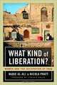 What Kind of Liberation?: Women and the Occupation of Iraq, Nadje Al-Ali, Nicola Pratt 