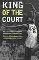 King of the Court: Bill Russell and the Basketball Revolution (George Gund Foundation Imprint in African American Studies), Aram Goudsouzian 