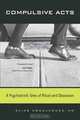 Compulsive Acts: A Psychiatrist