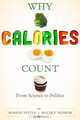 Why Calories Count: From Science to Politics (California Studies in Food and Culture), Marion Nestle, Malden Nesheim 