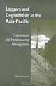 Loggers and Degradation in the Asia-Pacific: Corporations and Environmental Management (Cambridge Asia-Pacific Studies), Peter Dauvergne 