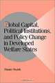 Global Capital, Political Institutions, and Policy Change in Developed Welfare States (Cambridge Studies in Comparative Politics), Duane Swank 