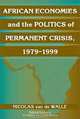 African Economies and the Politics of Permanent Crisis, 1979-1999 (Political Economy of Institutions and Decisions), Nicolas van de Walle 