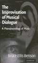 The Improvisation of Musical Dialogue : A Phenomenology of Music, Bruce Ellis Benson 