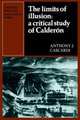 The Limits of Illusion: A Critical Study of Calderon (Cambridge Iberian and Latin American Studies), Anthony J. Cascardi 