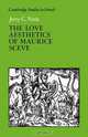 Love Aesthetics of Maurice Sceve, The (Cambridge Studies in French), Jerry C. Nash 