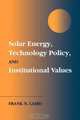 Solar Energy, Technology Policy, and Institutional Values, Frank N. Laird 
