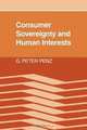 Consumer Sovereignty and Human Interests, G. Peter Penz 