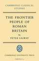 The Frontier People of Roman Britain (Cambridge Classical Studies), Peter Salway 