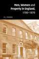 Men, Women and Property in England, 1780-1870: A Social and Economic History of Family Strategies amongst the Leeds Middle Class, R. J. Morris 