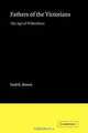 Fathers of the Victorians: The Age of Wilberforce, Ford K. Brown 