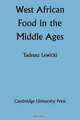West African Food in the Middle Ages: According to Arabic Sources, Tadeusz Lewicki 