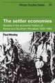 The Settler Economies: Studies in the Economic History of Kenya and Southern Rhodesia 1900-1963 (African Studies), Paul Mosley 