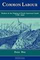 Common Labour: Workers and the Digging of North American Canals 1780-1860, Peter Way 