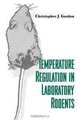 Temperature Regulation in Laboratory Rodents, Christopher J. Gordon 