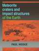 Meteorite Craters and Impact Structures of the Earth, Paul Hodge 