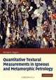 Quantitative Textural Measurements in Igneous and Metamorphic Petrology, Higgins Michael Denis 
