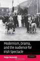 Modernism, Drama, and the Audience for Irish Spectacle, Paige Reynolds 