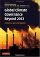 Global Climate Governance Beyond 2012: Architecture, Agency and Adaptation, Philipp Pattberg, Fariborz Zelli 