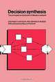 Decision Synthesis: The Principles and Practice of Decision Analysis, Stephen Watson, Dennis M. Buede 